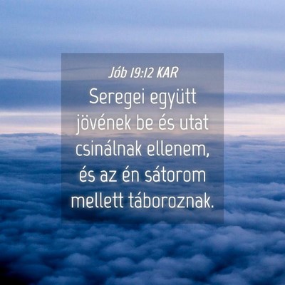 Picture 04 - Jób 19:12 KAR - Seregei együtt jövének be és utat csinálnak - Bible Verse Picture