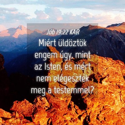 Picture 04 - Jób 19:22 KAR - Miért üldöztök engem úgy, mint az Isten, és - Bible Verse Picture