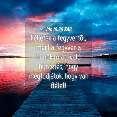 Picture 04 - Jób 19:29 KAR - Féljetek a fegyvertõl, mert a fegyver a bûnök - Bible Verse Picture