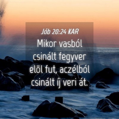 Picture 04 - Jób 20:24 KAR - Mikor vasból csinált fegyver elõl fut, - Bible Verse Picture