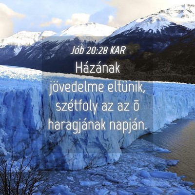 Picture 04 - Jób 20:28 KAR - Házának jövedelme eltünik, szétfoly az az õ - Bible Verse Picture