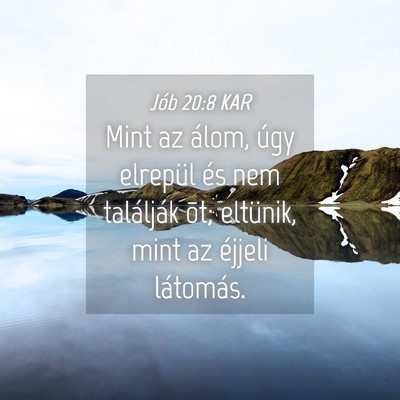 Picture 04 - Jób 20:8 KAR - Mint az álom, úgy elrepül és nem találják - Bible Verse Picture