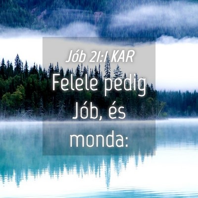Picture 04 - Jób 21:1 KAR - Felele pedig Jób, és - Bible Verse Picture