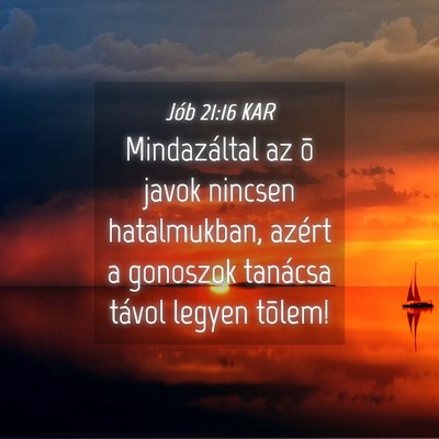 Picture 04 - Jób 21:16 KAR - Mindazáltal az õ javok nincsen hatalmukban, - Bible Verse Picture