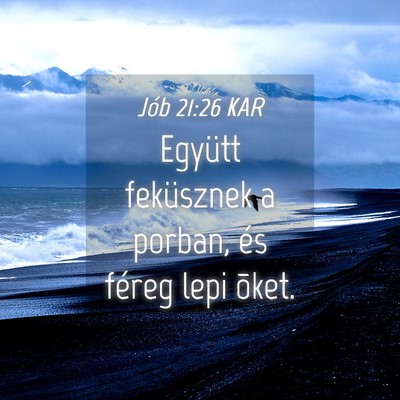 Picture 04 - Jób 21:26 KAR - Együtt feküsznek a porban, és féreg lepi - Bible Verse Picture