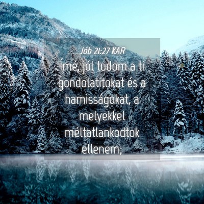 Picture 04 - Jób 21:27 KAR - Ímé, jól tudom a ti gondolatitokat és a - Bible Verse Picture
