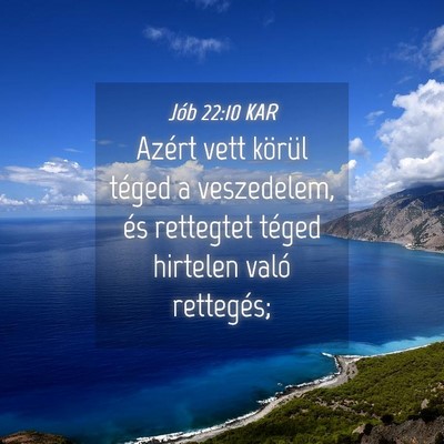 Picture 04 - Jób 22:10 KAR - Azért vett körül téged a veszedelem, és - Bible Verse Picture