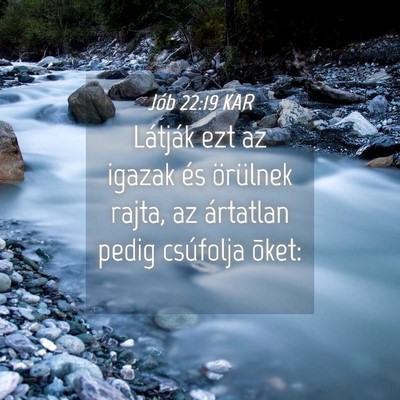 Picture 04 - Jób 22:19 KAR - Látják ezt az igazak és örülnek rajta, az - Bible Verse Picture