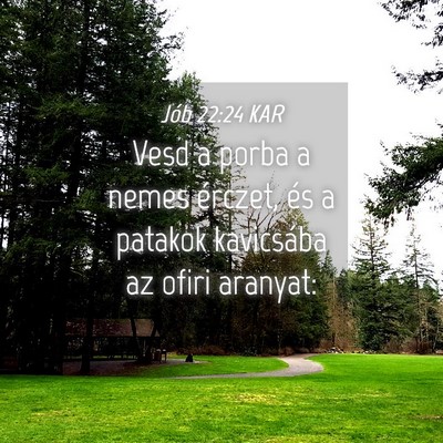 Picture 04 - Jób 22:24 KAR - Vesd a porba a nemes érczet, és a patakok - Bible Verse Picture