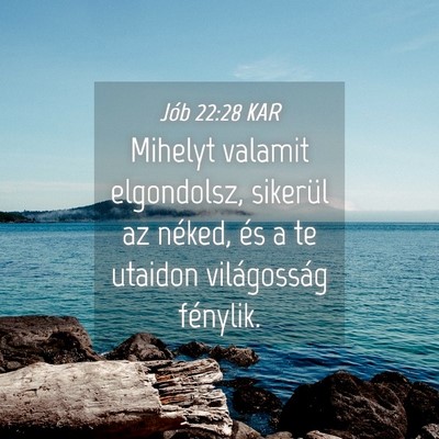 Picture 04 - Jób 22:28 KAR - Mihelyt valamit elgondolsz, sikerül az néked, - Bible Verse Picture