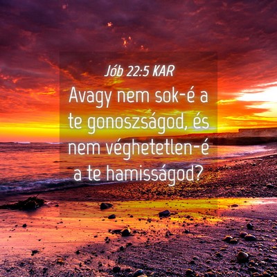 Picture 04 - Jób 22:5 KAR - Avagy nem sok-é a te gonoszságod, és nem - Bible Verse Picture