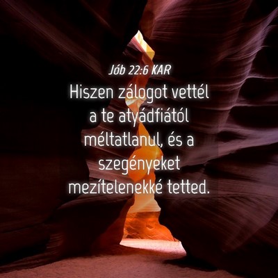 Picture 04 - Jób 22:6 KAR - Hiszen zálogot vettél a te atyádfiától - Bible Verse Picture