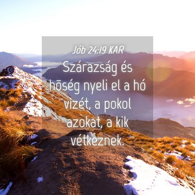 Picture 04 - Jób 24:19 KAR - Szárazság és hõség nyeli el a hó vizét, a - Bible Verse Picture