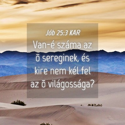 Picture 04 - Jób 25:3 KAR - Van-é száma az õ sereginek, és kire nem kél - Bible Verse Picture