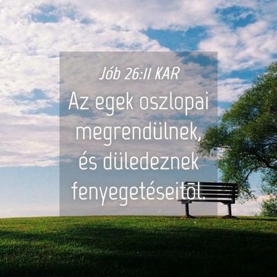 Picture 04 - Jób 26:11 KAR - Az egek oszlopai megrendülnek, és düledeznek - Bible Verse Picture