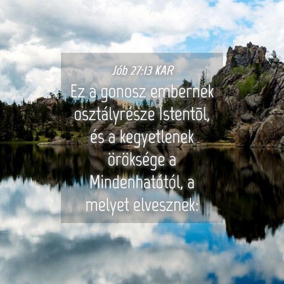 Picture 04 - Jób 27:13 KAR - Ez a gonosz embernek osztályrésze Istentõl, - Bible Verse Picture