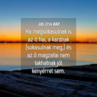 Picture 04 - Jób 27:14 KAR - Ha megsokasulnak is az õ fiai, a kardnak - Bible Verse Picture
