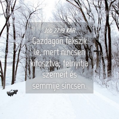 Picture 04 - Jób 27:19 KAR - Gazdagon fekszik le, mert nincsen kifosztva; - Bible Verse Picture