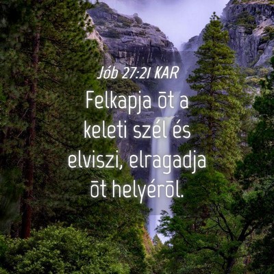 Picture 04 - Jób 27:21 KAR - Felkapja õt a keleti szél és elviszi, - Bible Verse Picture