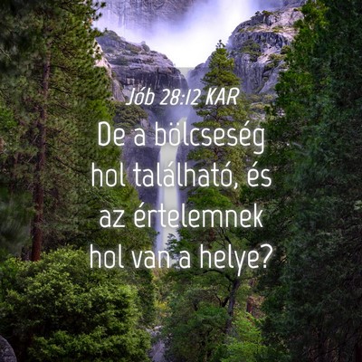 Picture 04 - Jób 28:12 KAR - De a bölcseség hol található, és az - Bible Verse Picture