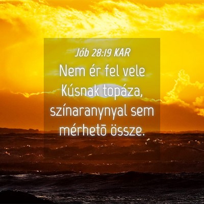 Picture 04 - Jób 28:19 KAR - Nem ér fel vele Kúsnak topáza, színaranynyal - Bible Verse Picture