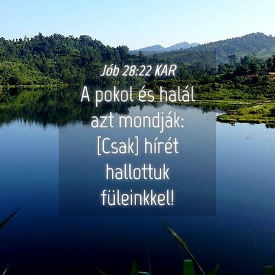 Picture 04 - Jób 28:22 KAR - A pokol és halál azt mondják: [Csak] hírét - Bible Verse Picture