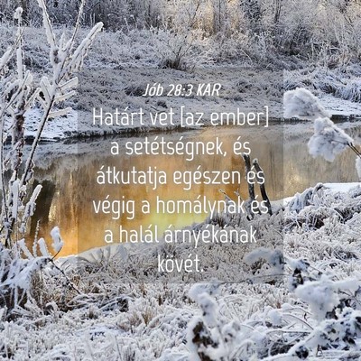 Picture 04 - Jób 28:3 KAR - Határt vet [az ember] a setétségnek, és - Bible Verse Picture