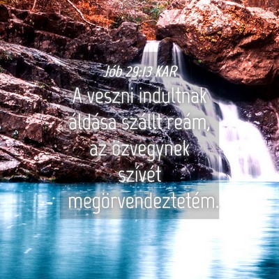 Picture 04 - Jób 29:13 KAR - A veszni indultnak áldása szállt reám, az - Bible Verse Picture