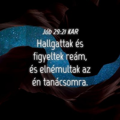 Picture 04 - Jób 29:21 KAR - Hallgattak és figyeltek reám, és elnémultak - Bible Verse Picture