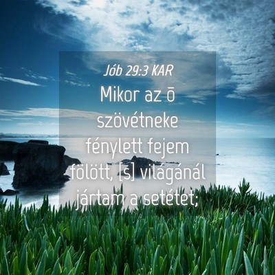 Picture 04 - Jób 29:3 KAR - Mikor az õ szövétneke fénylett fejem - Bible Verse Picture