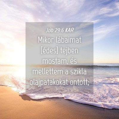 Picture 04 - Jób 29:6 KAR - Mikor lábaimat [édes] tejben mostam, és - Bible Verse Picture