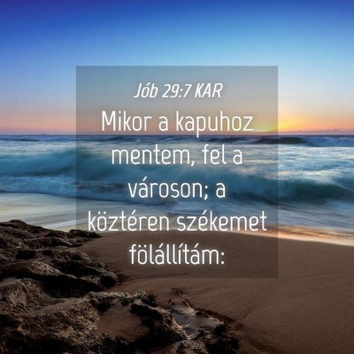 Picture 04 - Jób 29:7 KAR - Mikor a kapuhoz mentem, fel a városon; a - Bible Verse Picture