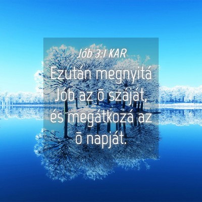 Picture 04 - Jób 3:1 KAR - Ezután megnyitá Jób az õ száját, és - Bible Verse Picture