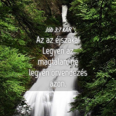 Picture 04 - Jób 3:7 KAR - Az az éjszaka! Legyen az magtalan, ne legyen - Bible Verse Picture
