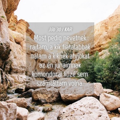 Picture 04 - Jób 30:1 KAR - Most pedig nevetnek rajtam, a kik fiatalabbak - Bible Verse Picture
