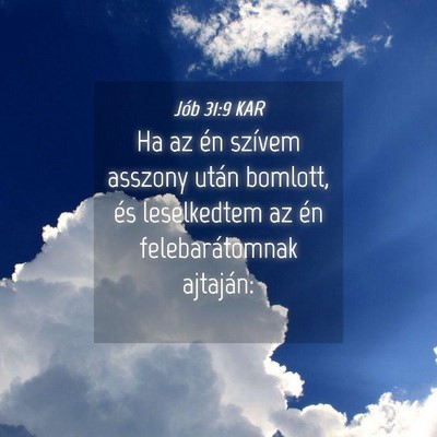 Picture 04 - Jób 31:9 KAR - Ha az én szívem asszony után bomlott, és - Bible Verse Picture