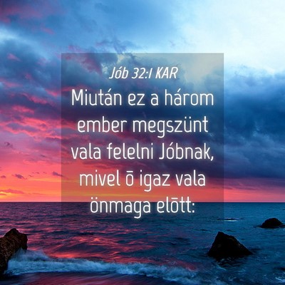 Picture 04 - Jób 32:1 KAR - Miután ez a három ember megszünt vala felelni - Bible Verse Picture