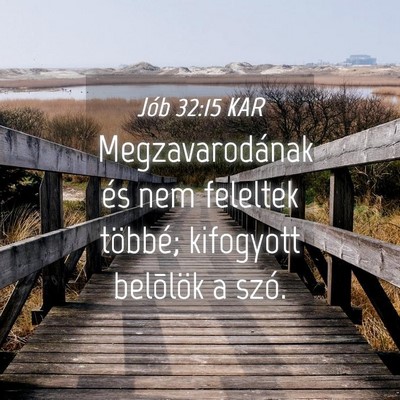 Picture 04 - Jób 32:15 KAR - Megzavarodának és nem feleltek többé; - Bible Verse Picture