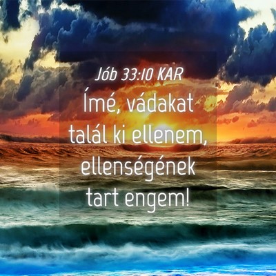 Picture 04 - Jób 33:10 KAR - Ímé, vádakat talál ki ellenem, ellenségének - Bible Verse Picture