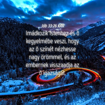 Picture 04 - Jób 33:26 KAR - Imádkozik Istenhez és õ kegyelmébe veszi, - Bible Verse Picture