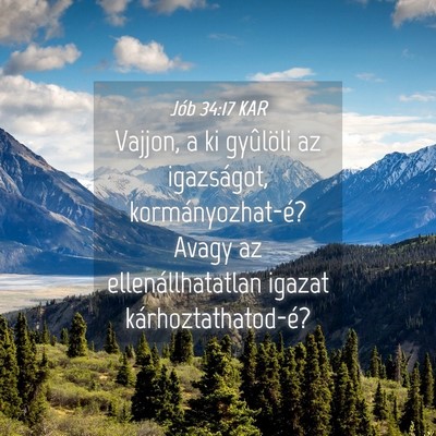 Picture 04 - Jób 34:17 KAR - Vajjon, a ki gyûlöli az igazságot, - Bible Verse Picture