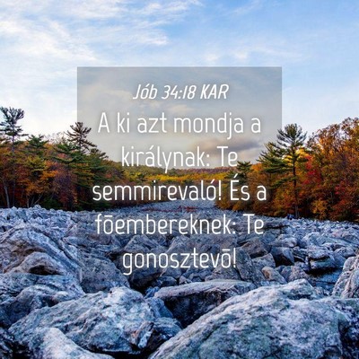 Picture 04 - Jób 34:18 KAR - A ki azt mondja a királynak: Te semmirevaló! - Bible Verse Picture