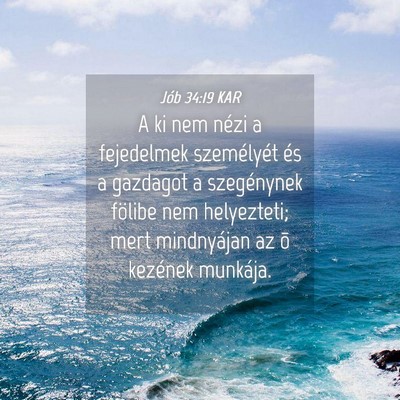 Picture 04 - Jób 34:19 KAR - A ki nem nézi a fejedelmek személyét és a - Bible Verse Picture