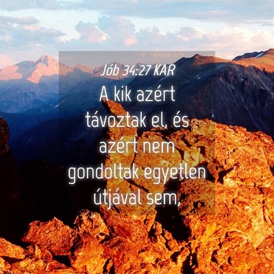 Picture 04 - Jób 34:27 KAR - A kik azért távoztak el, és azért nem - Bible Verse Picture