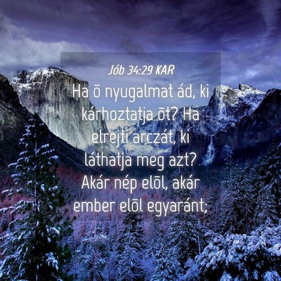 Picture 04 - Jób 34:29 KAR - Ha õ nyugalmat ád, ki kárhoztatja õt? Ha - Bible Verse Picture