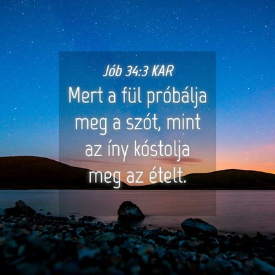 Picture 04 - Jób 34:3 KAR - Mert a fül próbálja meg a szót, mint az íny - Bible Verse Picture