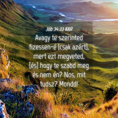 Picture 04 - Jób 34:33 KAR - Avagy te szerinted fizessen-é [csak azért], - Bible Verse Picture