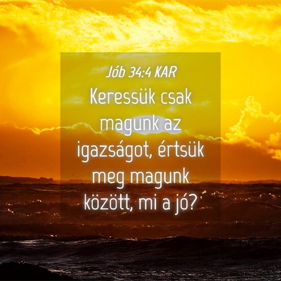 Picture 04 - Jób 34:4 KAR - Keressük csak magunk az igazságot, értsük meg - Bible Verse Picture