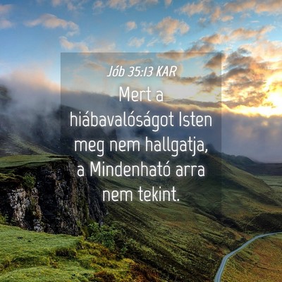 Picture 04 - Jób 35:13 KAR - Mert a hiábavalóságot Isten meg nem hallgatja, - Bible Verse Picture