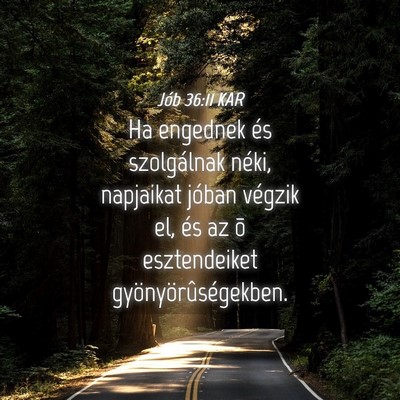 Picture 04 - Jób 36:11 KAR - Ha engednek és szolgálnak néki, napjaikat - Bible Verse Picture